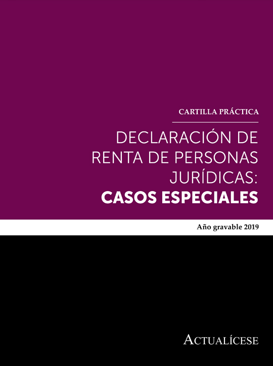 Cartilla Práctica: declaración de renta de personas jurídicas: casos especiales – año gravable 2019