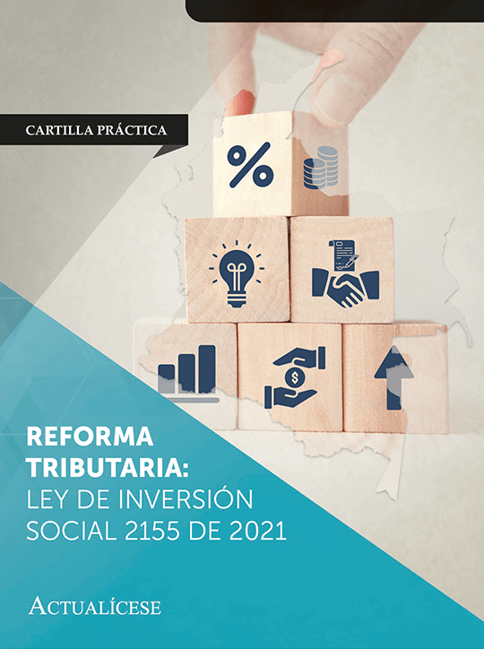 Cartilla Práctica: reforma tributaria, Ley de Inversión Social 2155 de 2021
