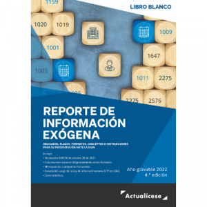 [Libro Blanco] Reporte de información exógena AG 2022 con 5 anexos descargables en Excel.
