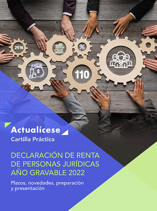 Cartilla Práctica: Declaración de renta de personas jurídicas AG 2022: plazos, novedades, preparación y presentación