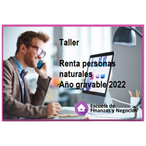 Taller Renta Persona Natural AG 2022 – Escuela de Finanzas y Negocios