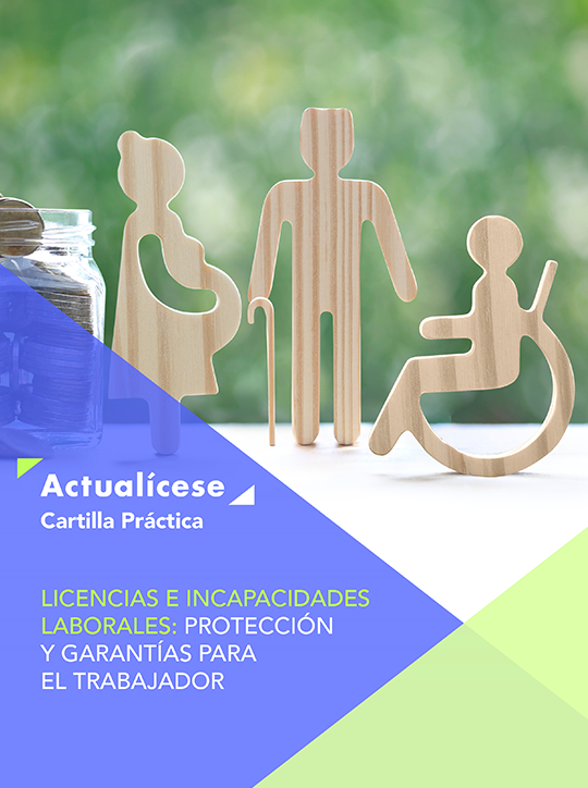 Cartilla Práctica: Licencias e incapacidades laborales: protección y garantías para el trabajador