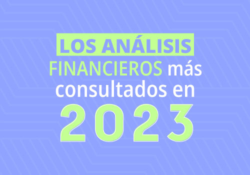 Los análisis financieros más consultados en 2023