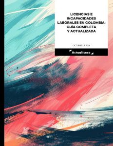 [Cartilla Práctica] Licencias e incapacidades laborales en Colombia: guía completa y actualizada