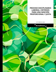 Proceso disciplinario laboral: criterios para una sanción proporcional y justa