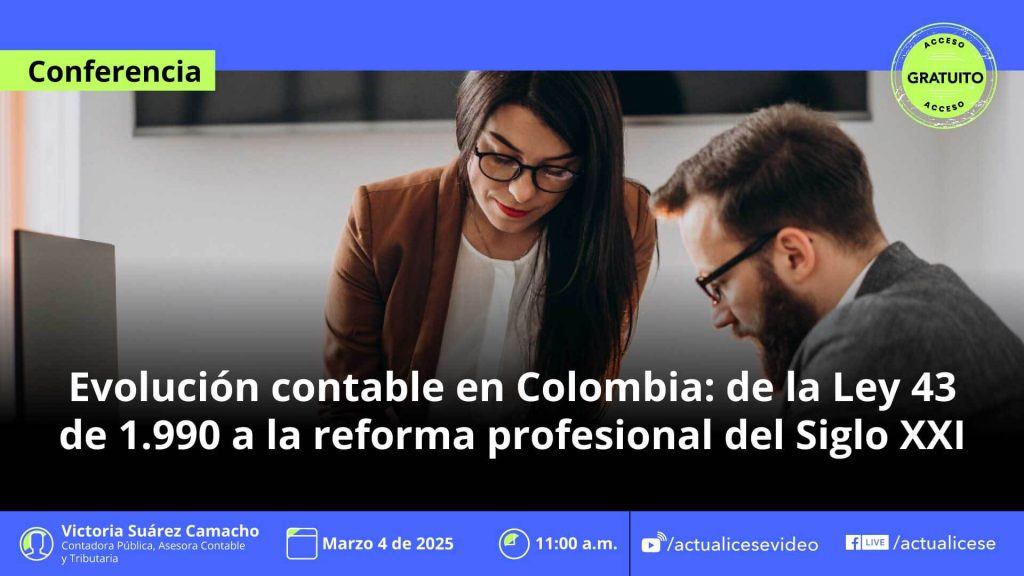 [Conferencia] Evolución contable en Colombia: de la Ley 43 de 1990 a la reforma profesional del Siglo XXI