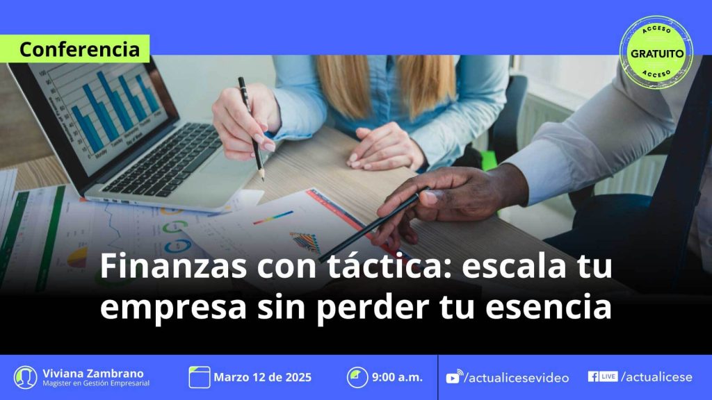 [Conferencia] Finanzas con táctica: escala tu empresa sin perder tu esencia