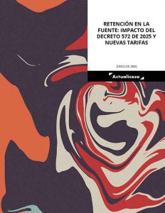 Retención en la fuente: impacto del Decreto 572 de 2025 y nuevas tarifas