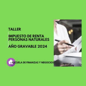 Taller Renta Personas Naturales Ag 2024 – Escuela de Finanzas y Negocios